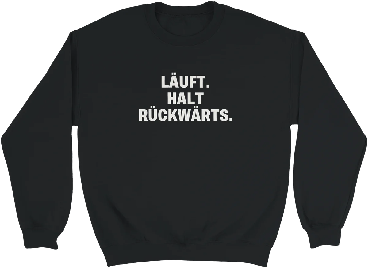 Läuft. Halt rückwärts. – Schwarz