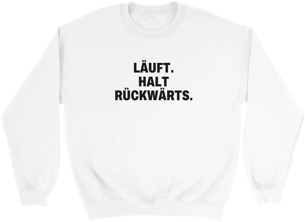 Läuft. Halt rückwärts. – Weiß